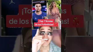 ¡TOP 7 NOVÍAS de los FUTBOLISTAS!