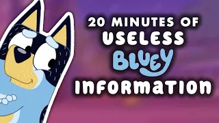 20 Minutes of Useless Bluey Information