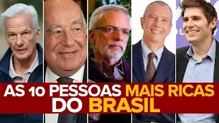 AS 10 PESSOAS MAIS RICAS DO BRASIL EM 2018