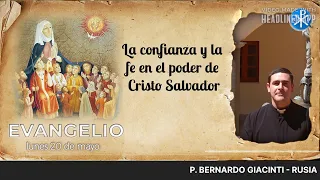 Evangelio de hoy, 20 de mayo de 2024 | La confianza y la fe en el poder de Cristo Salvador