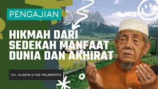 Hikmah dari Sedekah Manfaat Dunia dan Akhirat | KH. Husein Ilyas Mojokerto