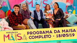 Programa da Maisa | Completo (18/05/19)