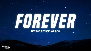 Jessie Reyez - FOREVER (Lyrics) ft. 6LACK