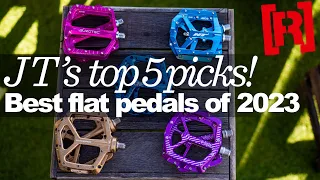 MTB Flat Pedals Mega Group Test : JT's Top 5