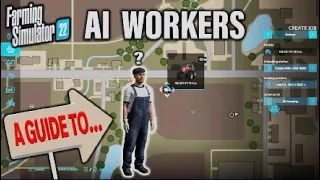 FS22 | A GUIDE TO… AI WORKERS! | Farming Simulator 22 | INFO SHARING.
