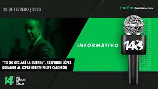 #Informativo14: “Yo no declaré la guerra”, responde López Obrador al expresidente Felipe Calderón