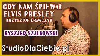 Gdy nam śpiewał Elvis Presley - Krzysztof Krawczyk (cover by Ryszard Szalkowski) #1624