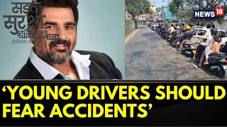 Road Safety In India | We Should Put The Fear Of Accidents In Young Drivers: R Madhavan | News18