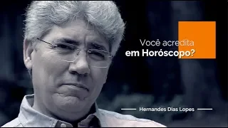 Você acredita em Horóscopo? / Hernandes Dias Lopes / Da Letra a Palavra 118