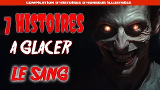 7 HISTOIRES A GLACER LE SANG ! [CREEPYPASTA FR/ COMPILATION HISTOIRES D'HORREUR ILLUSTRÉES]