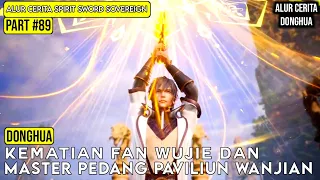 KEMATIAN FAN WUJIE DENGAN PARA ANAK BUAHNYA | ALUR CERITA FILM DONGHUA SPIRIT SWORD SOVEREIGN #89