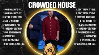 Crowded House The Best Music Of All Time ▶️ Full Album ▶️ Top 10 Hits Collection