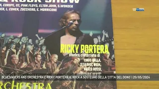 BLUESINGERS AND ORCHESTRA E RICKY PORTERA, IL ROCK A SOSTEGNO DELLA 'CITTA' DEL DONO' | 20/05/2024