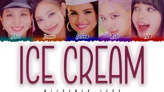 BLACKPINK, SELENA GOMEZ - 'ICE CREAM' Lyrics [Color CodedHanRomEng]