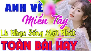 Anh Về Miền Tây, Yêu Cô Gái Bạc Liêu✔️LK Nhạc Sống Người Mẫu Chọn Lọc Toàn Bài Hay Bất Hủ Ngọt Lịm