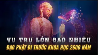 Đức Phật tiết lộ bí mật VŨ TRỤ LỚN NHƯ THẾ NÀO - Đạo Phật đi trước KHOA HỌC 2600 NĂM