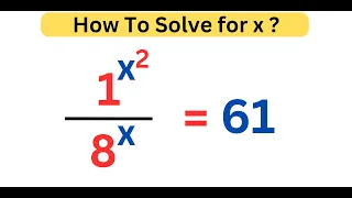 A Nice Olympiad Exponential Problem | 1^x^2 / 8^x = 61 | How To Solve ?