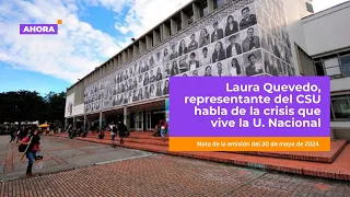 Representante del CSU y estudiante de la Nacional analizó la crisis que vive la universidad | AHORA