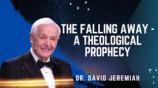 The Falling Away - A Theological Prophecy - David Jeremiah Sermons