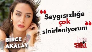 Birce Akalay: Beni tamamlamayan hiçbir şeyi yaşamadım | Hakan Gence ile Sıkı Muhabbet