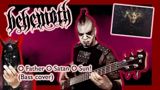 BEHEMOTH - O Father O Satan O Sun! (Bass Cover) *SUBTITLED/LEGENDADO*