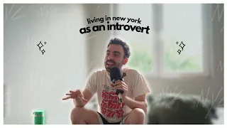 living in new york as an introvert *weird*