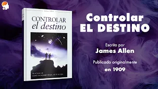 CONTROLAR EL DESTINO, AUDIOLIBRO COMPLETO de James Allen
