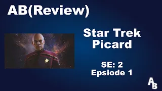 AB (Review) Star Trek Picard: Season 2: Episode 1