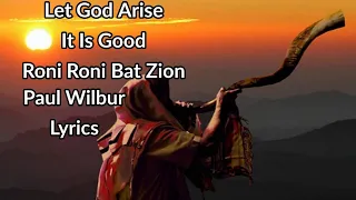 Let God Arise/It Is Good/Roni Roni Bat Zion - Paul Wilbur - Lyrics