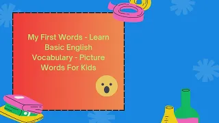 MY FIRST WORDS - LEARN BASIC ENGLISH VOCABULARY - PICTURE WORDS FOR KIDS KID FIRST EDUCATION | #47