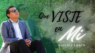 Escuchalo y Siente La Presencia de Dios! 😭🙌 | Que Viste en Mi (Video Lyrics) | Maycol Rodriguez