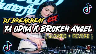 DJ YA ODNA X BROKEN ANGEL BREAKBEAT REMIX TERBARU 2024 || VIRAL TIKTOK FULL BASS ( SLOWED+REVERB )