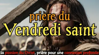 Vendredi Saint 🙏: La Passion du Christ ❤️, Prière pour une Connexion Profonde 🕊️