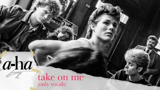a-ha - Take on Me (Only Vocals)