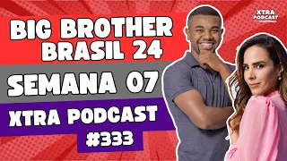 DAVI X WANESSA, PUNIÇÕES E TRETAS! | BBB 24 | Xtra Podcast #333