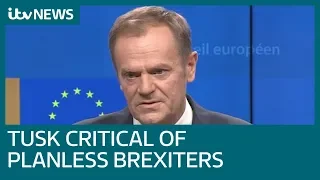 'Special place in hell' for Brexiters with no plan, says Tusk | ITV News