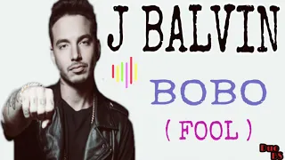 J Balvin - Bobo [ Spanish Lyric + English Translation ]