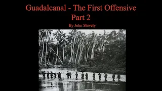 Guadalcanal - The First Offensive Part 2