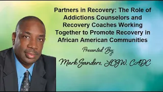 Partners In Recovery: The Role of Counselors & Recovery Coaches in African American Communities(M.6)