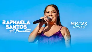 RAPHAELA SANTOS A FAVORITA | REPERTÓRIO NOVO ATUALIZADO 2023 OS MELHORES SUCESSOS DE 2023