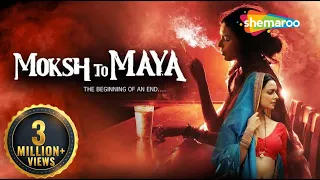 Moksh To Maya -The Beginning Of An End | Full Movie | Bidita Bag | Meghna Malik | Neeraj Bhardwaj