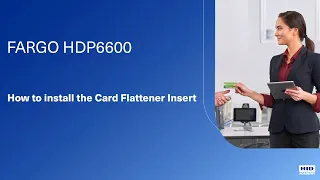 FARGO HDP6600 – How to install the card flattener insert