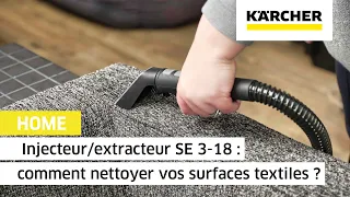 Injecteur/extracteur SE 3-18 : comment nettoyer vos surfaces textiles ? | Kärcher