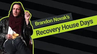 A Look at the Recovery House Days with Brandon Novak