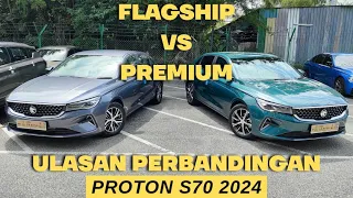 Proton S70 2024 | Perbandingan Premium VS Flagship
