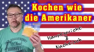 Kochen wie die Amerikaner 🤠- Hauptgericht und Nachtisch 🍟 | Willi-0815