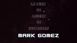 La luna Vs Louder vs Instagram ( Dimitri Vegas & Like Mike) [ Mashup Edit 21] Mark Gomez