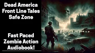 Dead America - Safe Zone (Complete Zombie Audiobook)