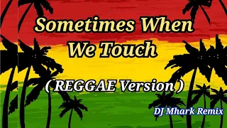 Sometimes When We Touch - Sweetnotes Cover ( REGGAE Version ) | DJ Mhark Remix