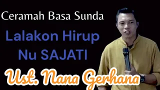 Ust. Nana Gerhana  || Lalakon hirup nu Sajati | Ceramah Sunda #ceramahsunda #ngajidiri #pepelingdiri